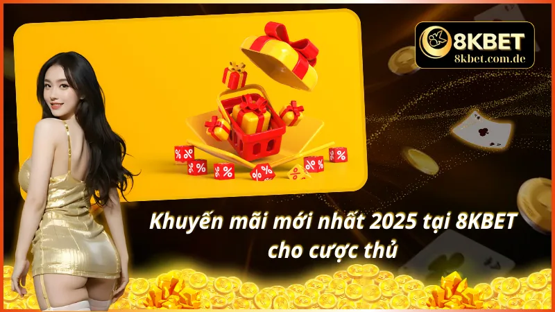 Khuyến mãi xịn sò nâng tầm trải nghiệm cá cược cùng nhà cái 8KBET