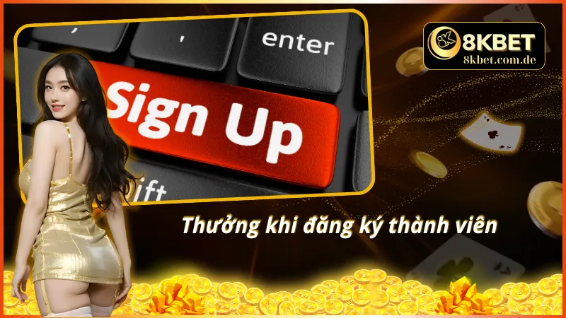 Đăng ký thành viên nhận ngay quà khủng từ nhà cái 8KBET